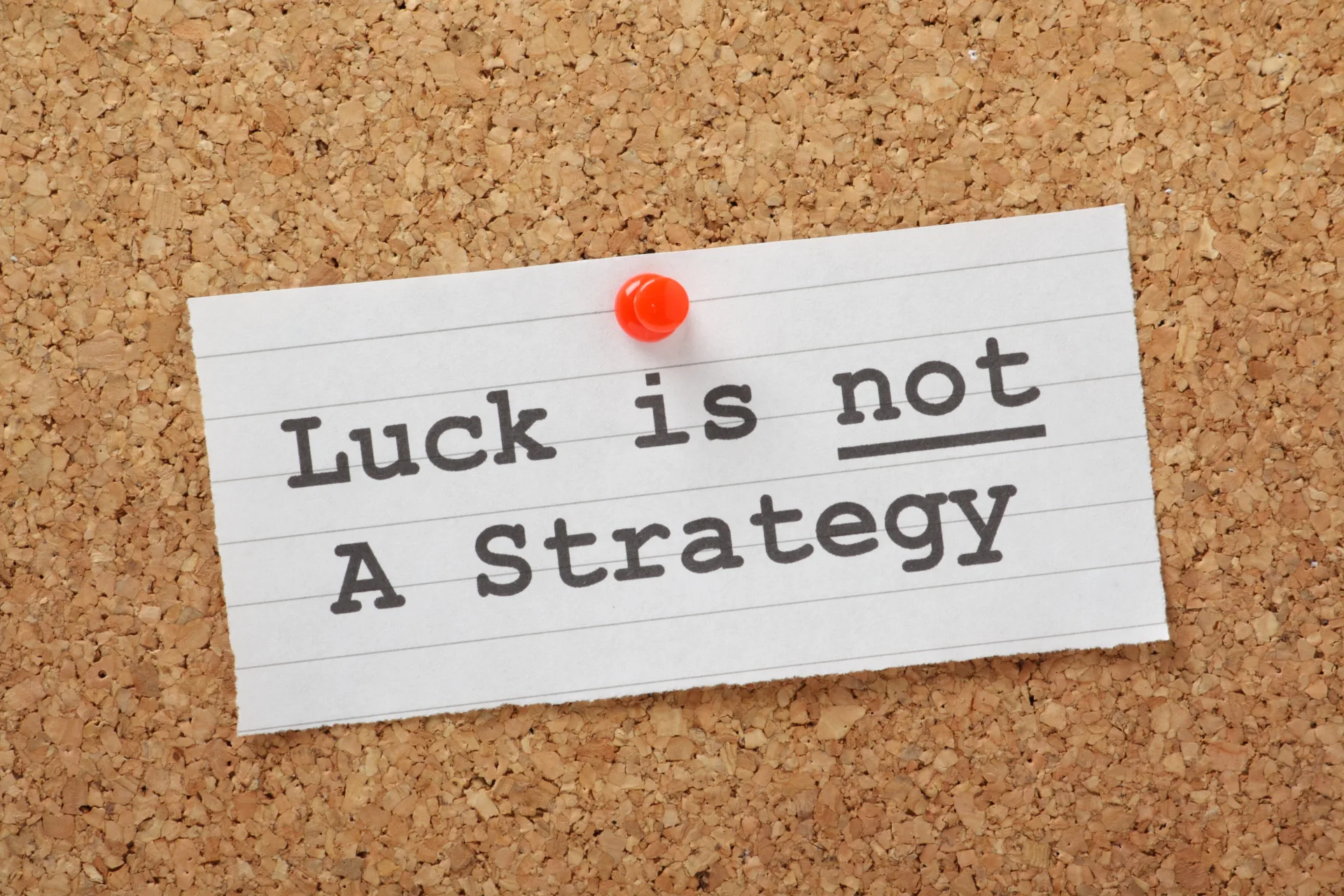 Pinnwand Zettel Luck is not A Strategy